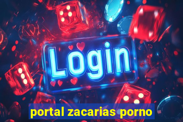 portal zacarias porno